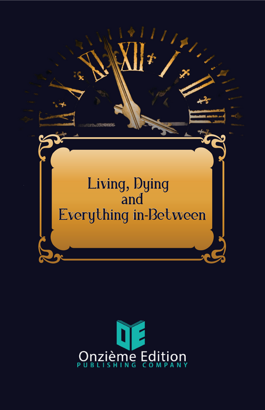 Living, Dying and Everything in Between ISBN: 978-1-952334-25-2 Living, Dying and Everything in Between ISBN: 978-1-952334-25-2