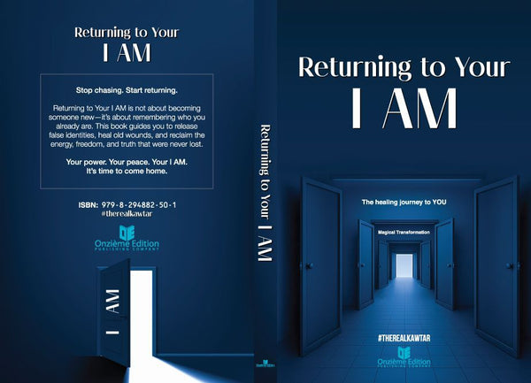Returning to Your I AM: A Journey of Healing, Empowerment, and Transformation, by  #therealkawtar   ISBN: 979-8-294882-50-1
